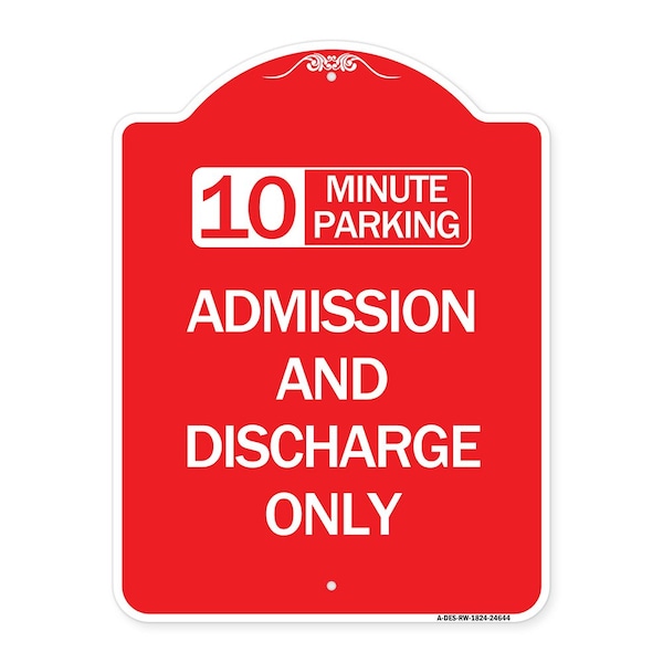 Signmission 10 Minute Parking Admission and Discharge Only, Red & White Aluminum Sign, 18" x 24", RW-1824-24644 A-DES-RW-1824-24644 - main